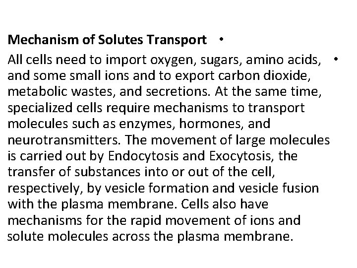 Mechanism of Solutes Transport • All cells need to import oxygen, sugars, amino acids,