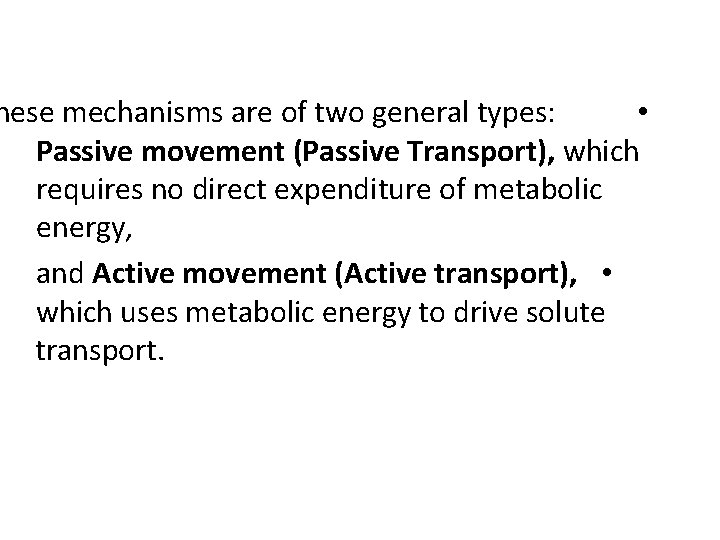 hese mechanisms are of two general types: • Passive movement (Passive Transport), which requires