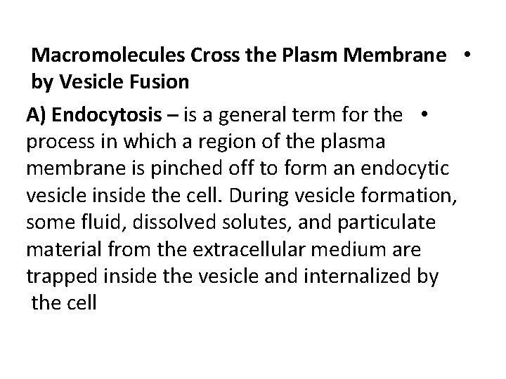 Macromolecules Cross the Plasm Membrane • by Vesicle Fusion A) Endocytosis – is a