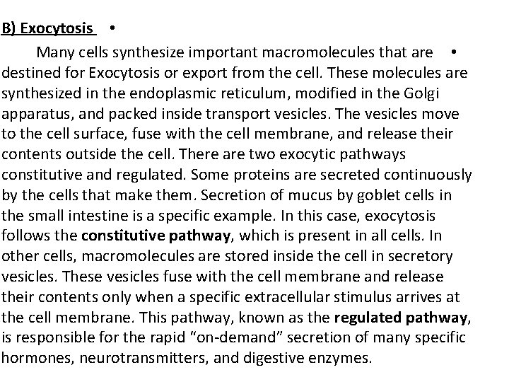 B) Exocytosis • Many cells synthesize important macromolecules that are • destined for Exocytosis