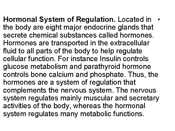 Hormonal System of Regulation. Located in • the body are eight major endocrine glands