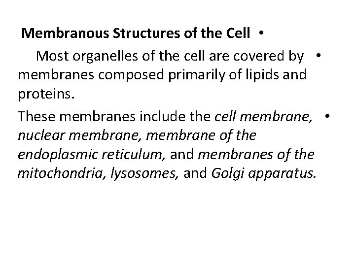 Membranous Structures of the Cell • Most organelles of the cell are covered by