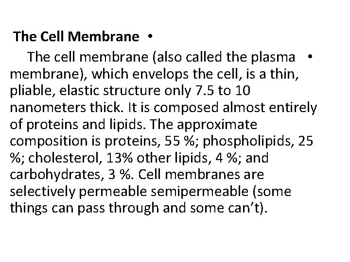The Cell Membrane • The cell membrane (also called the plasma • membrane), which