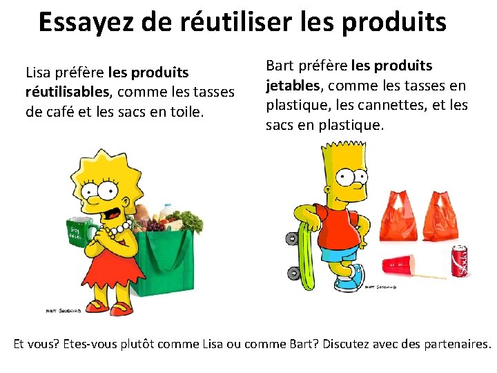 Essayez de réutiliser les produits Lisa préfère les produits réutilisables, comme les tasses de