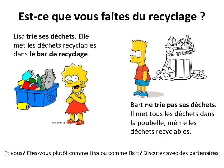 Est-ce que vous faites du recyclage ? Lisa trie ses déchets. Elle met les