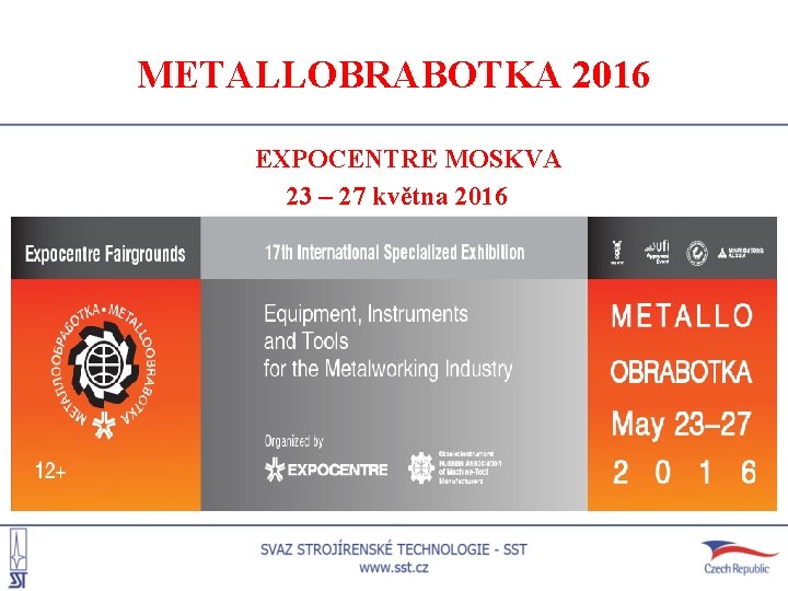 METALLOBRABOTKA 2016 EXPOCENTRE MOSKVA 23 – 27 května 2016 