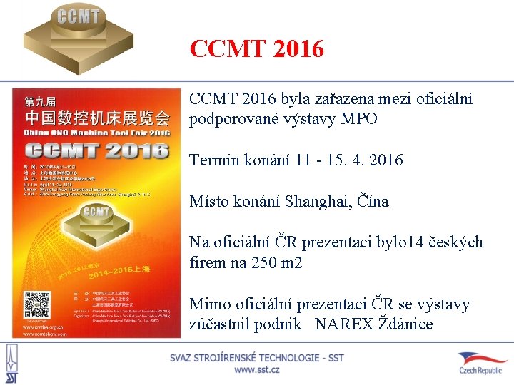 CCMT 2016 byla zařazena mezi oficiální podporované výstavy MPO Termín konání 11 - 15.