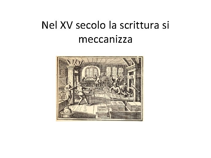 Nel XV secolo la scrittura si meccanizza 