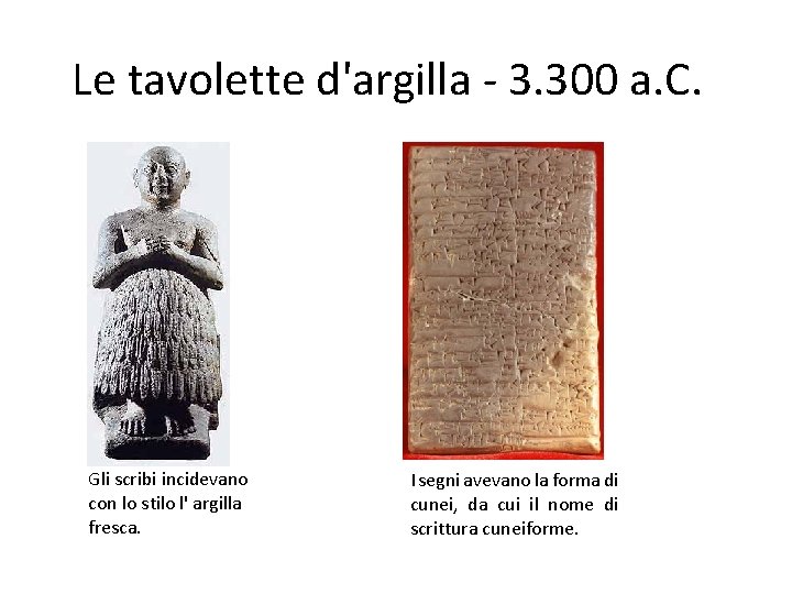 Le tavolette d'argilla - 3. 300 a. C. Gli scribi incidevano con lo stilo