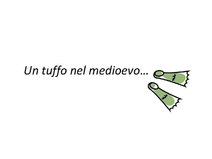 Un tuffo nel medioevo… 