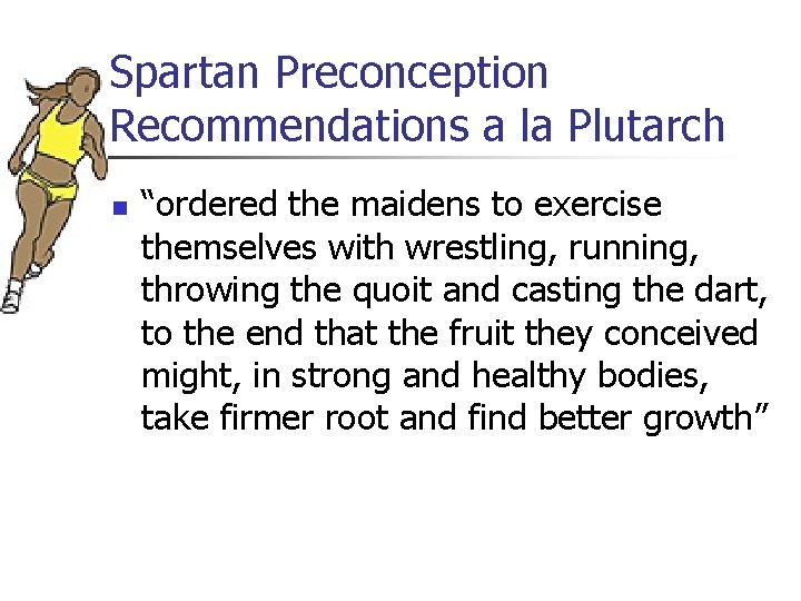 Spartan Preconception Recommendations a la Plutarch n “ordered the maidens to exercise themselves with