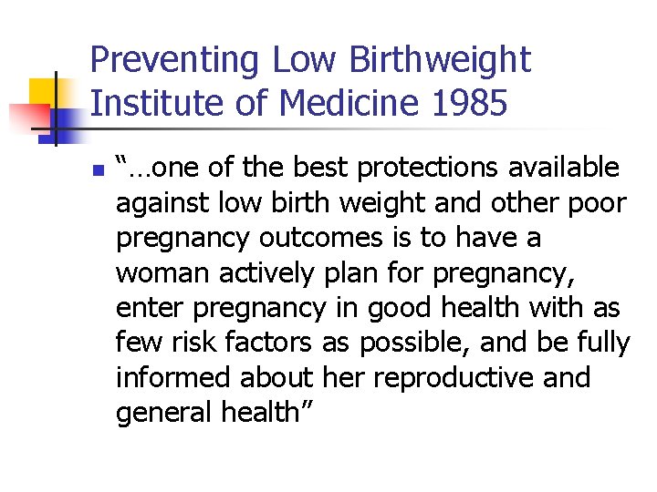Preventing Low Birthweight Institute of Medicine 1985 n “…one of the best protections available