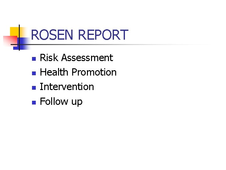 ROSEN REPORT n n Risk Assessment Health Promotion Intervention Follow up 