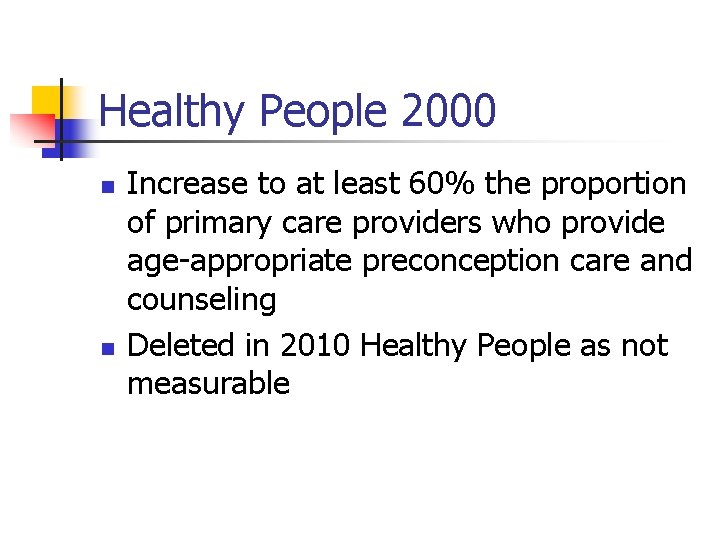 Healthy People 2000 n n Increase to at least 60% the proportion of primary