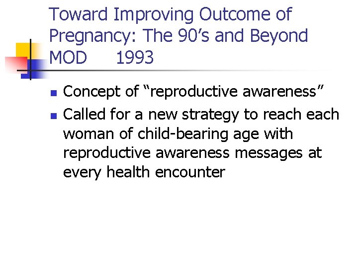 Toward Improving Outcome of Pregnancy: The 90’s and Beyond MOD 1993 n n Concept