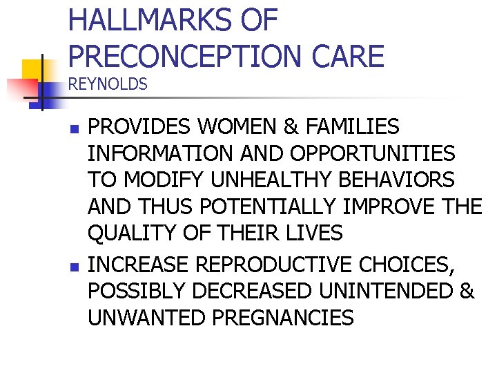 HALLMARKS OF PRECONCEPTION CARE REYNOLDS n n PROVIDES WOMEN & FAMILIES INFORMATION AND OPPORTUNITIES
