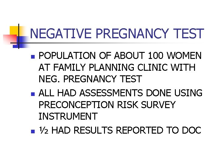 NEGATIVE PREGNANCY TEST n n n POPULATION OF ABOUT 100 WOMEN AT FAMILY PLANNING