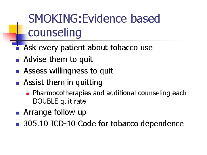 SMOKING: Evidence based counseling n n Ask every patient about tobacco use Advise them