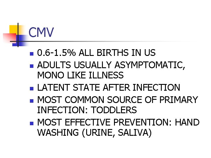 CMV n n n 0. 6 -1. 5% ALL BIRTHS IN US ADULTS USUALLY