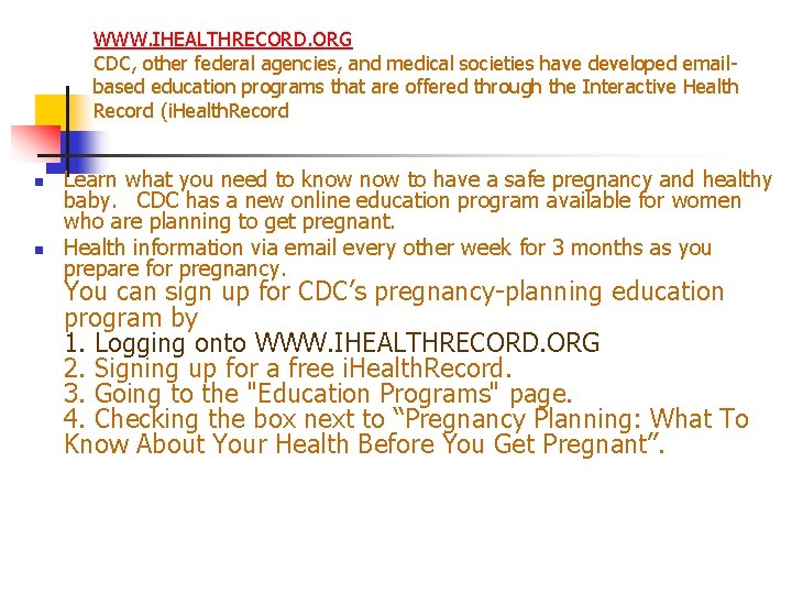 WWW. IHEALTHRECORD. ORG CDC, other federal agencies, and medical societies have developed emailbased education