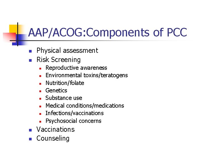 AAP/ACOG: Components of PCC n n Physical assessment Risk Screening n n n n