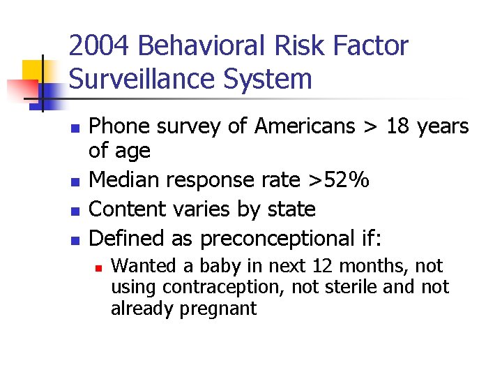 2004 Behavioral Risk Factor Surveillance System n n Phone survey of Americans > 18