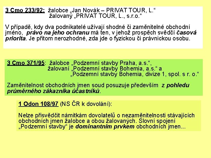 3 Cmo 233/92: žalobce „Jan Novák – PRIVAT TOUR, L. “ žalovaný „PRIVAT TOUR,