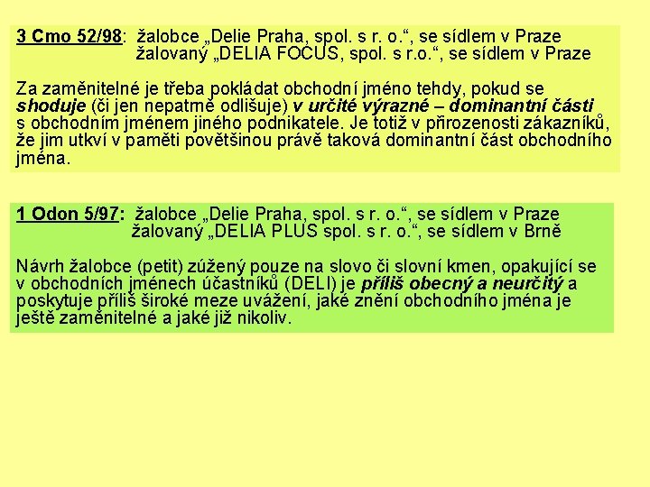 3 Cmo 52/98: žalobce „Delie Praha, spol. s r. o. “, se sídlem v