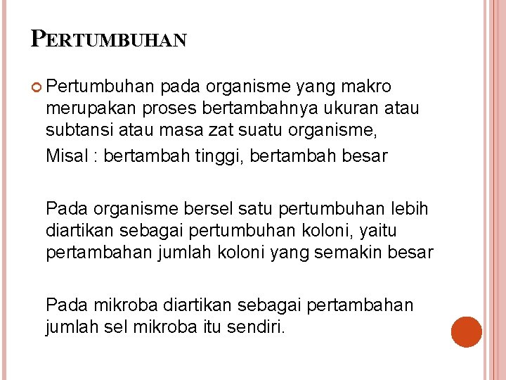 PERTUMBUHAN Pertumbuhan pada organisme yang makro merupakan proses bertambahnya ukuran atau subtansi atau masa