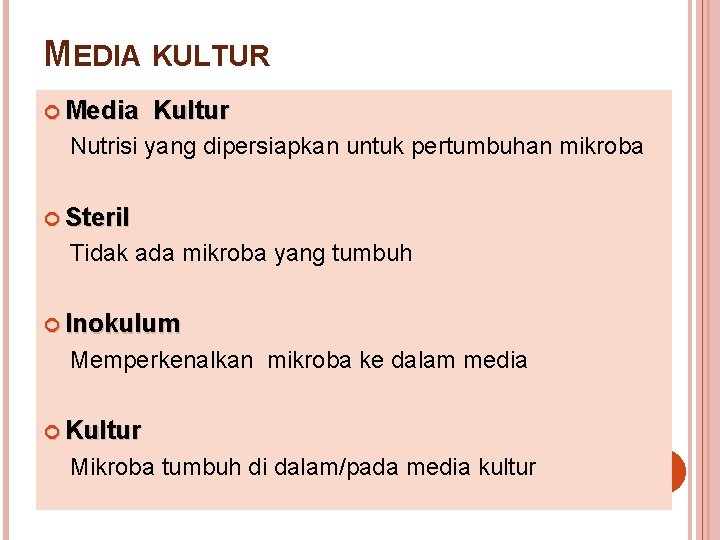 MEDIA KULTUR Media Kultur Nutrisi yang dipersiapkan untuk pertumbuhan mikroba Steril Tidak ada mikroba