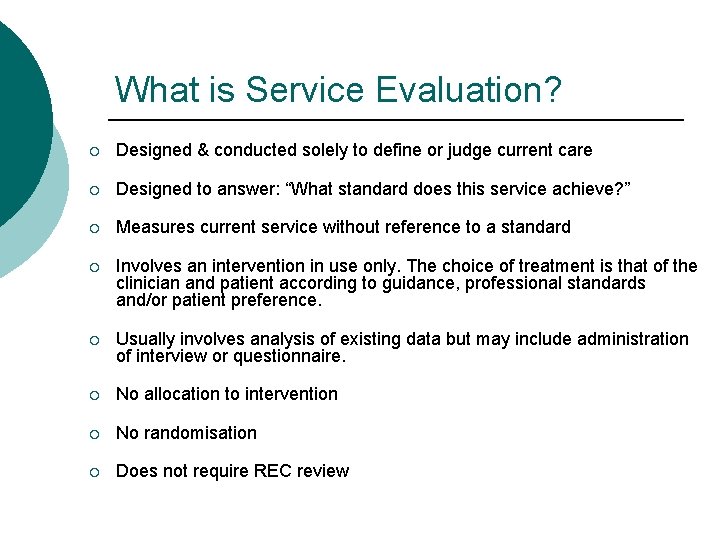 What is Service Evaluation? ¡ Designed & conducted solely to define or judge current