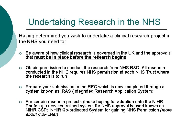 Undertaking Research in the NHS Having determined you wish to undertake a clinical research