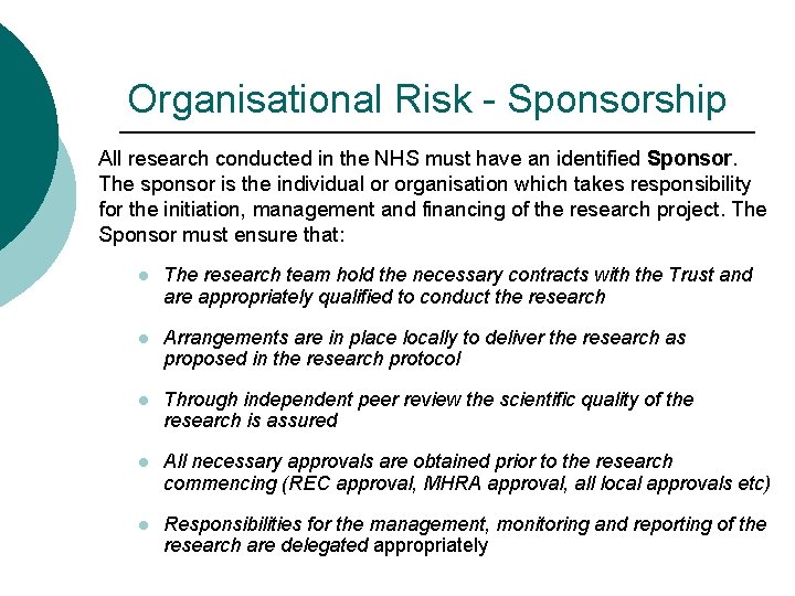 Organisational Risk - Sponsorship All research conducted in the NHS must have an identified