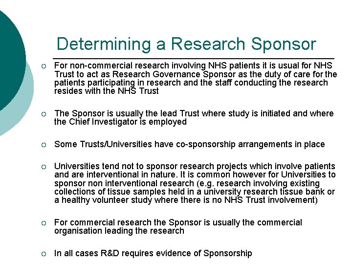 Determining a Research Sponsor 16 ¡ For non-commercial research involving NHS patients it is