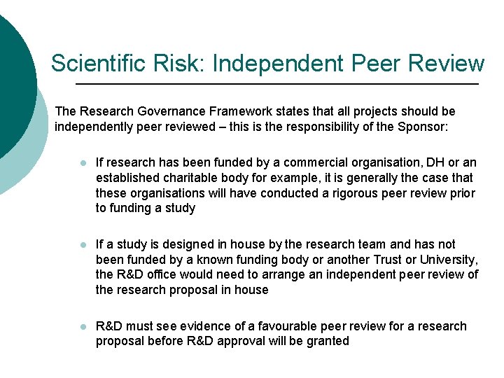 Scientific Risk: Independent Peer Review The Research Governance Framework states that all projects should