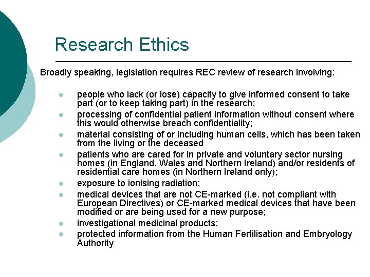 Research Ethics Broadly speaking, legislation requires REC review of research involving: l l l
