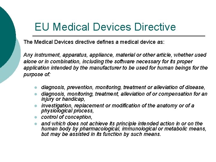 EU Medical Devices Directive The Medical Devices directive defines a medical device as: Any