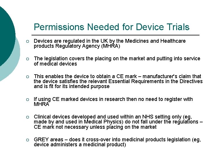 Permissions Needed for Device Trials 30 ¡ Devices are regulated in the UK by