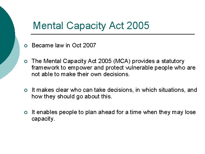 Mental Capacity Act 2005 34 ¡ Became law in Oct 2007 ¡ The Mental