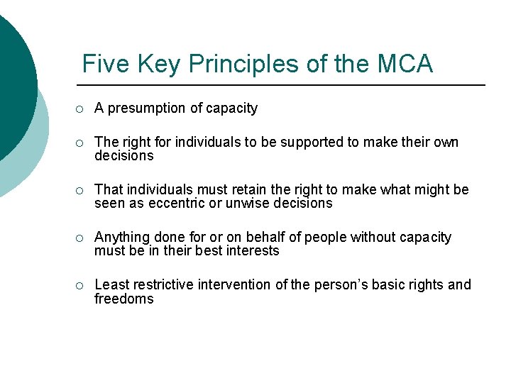Five Key Principles of the MCA 35 ¡ A presumption of capacity ¡ The