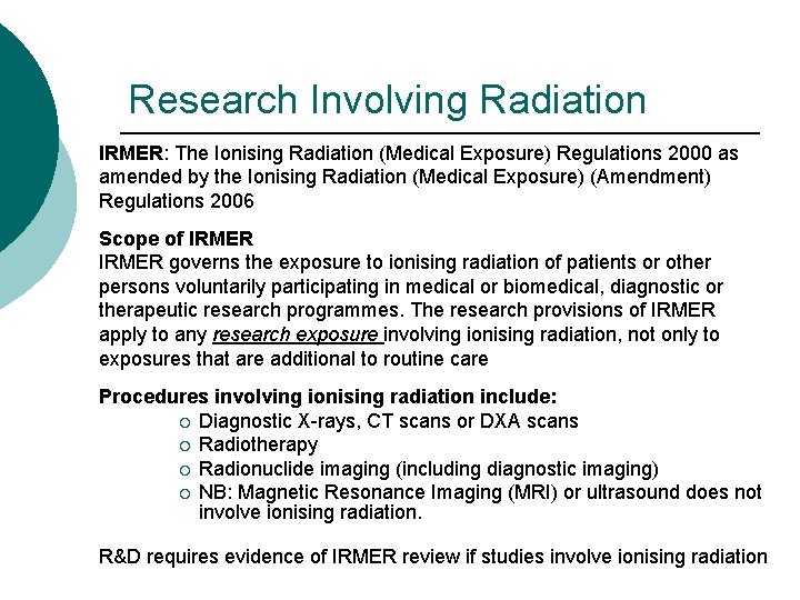 Research Involving Radiation IRMER: The Ionising Radiation (Medical Exposure) Regulations 2000 as amended by