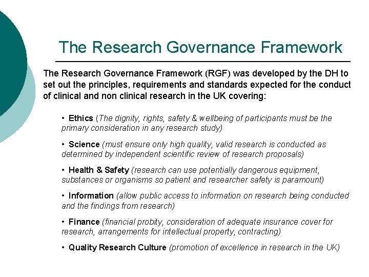 The Research Governance Framework (RGF) was developed by the DH to set out the