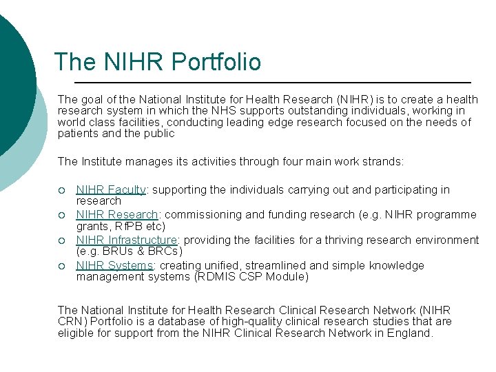 The NIHR Portfolio The goal of the National Institute for Health Research (NIHR) is