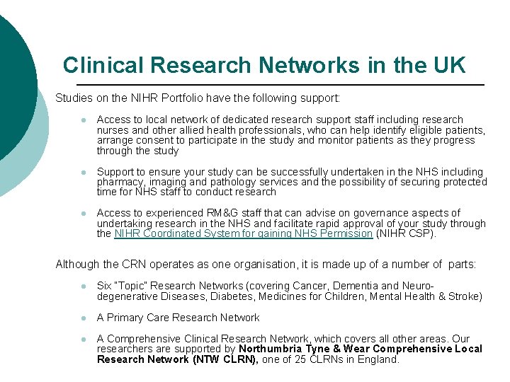 Clinical Research Networks in the UK Studies on the NIHR Portfolio have the following