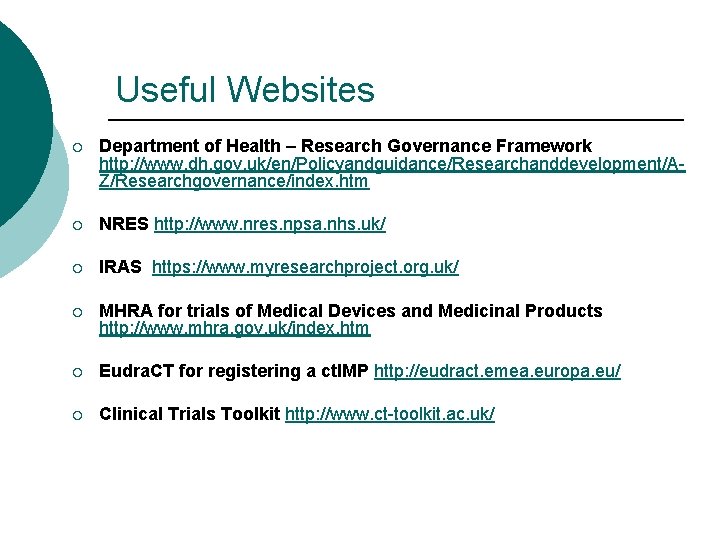 Useful Websites 50 ¡ Department of Health – Research Governance Framework http: //www. dh.
