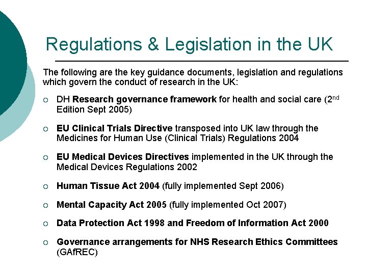 Regulations & Legislation in the UK The following are the key guidance documents, legislation