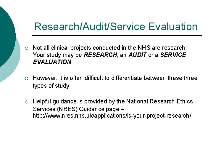 Research/Audit/Service Evaluation 8 ¡ Not all clinical projects conducted in the NHS are research.