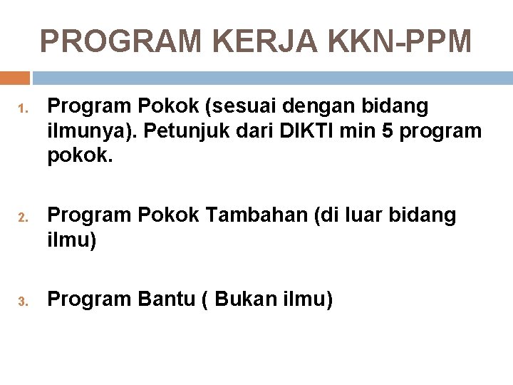 PROGRAM KERJA KKN-PPM 1. 2. 3. Program Pokok (sesuai dengan bidang ilmunya). Petunjuk dari