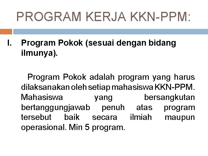 PROGRAM KERJA KKN-PPM: I. Program Pokok (sesuai dengan bidang ilmunya). Program Pokok adalah program