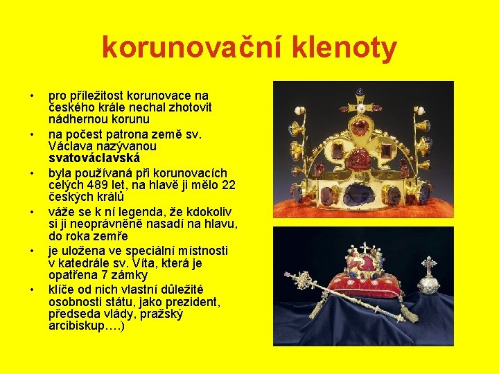 korunovační klenoty • • • pro příležitost korunovace na českého krále nechal zhotovit nádhernou